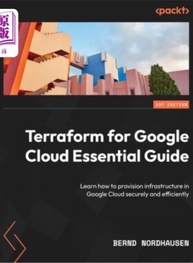 海外直订Terraform for Google Cloud Essential Guide: Learn how to provision infrastructur Terraform