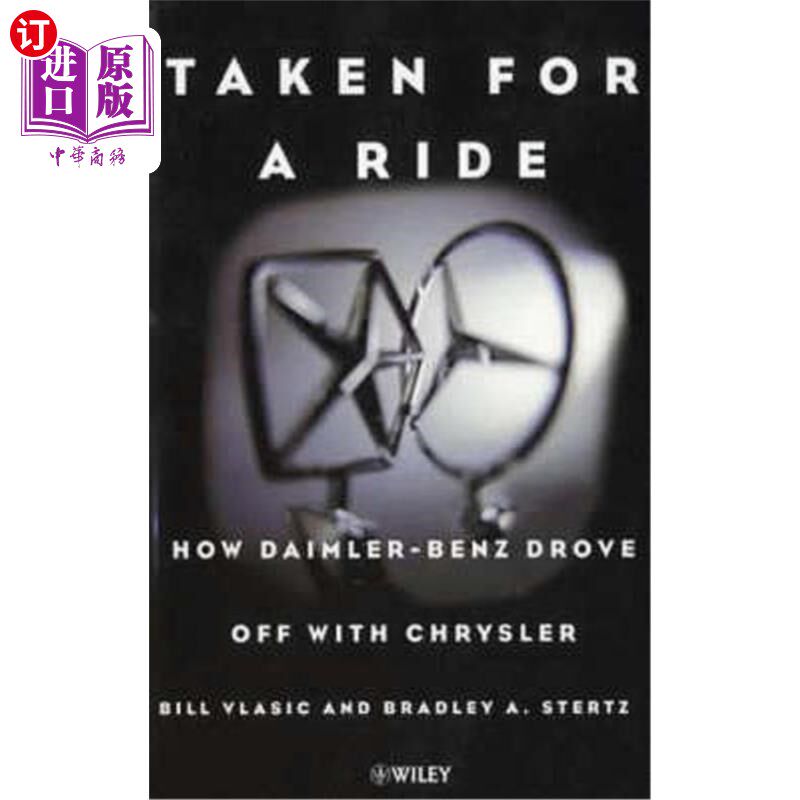 海外直订Taken for a Ride: How Daimler-Benz Drove Off with Chrysler 《兜风:戴姆勒-奔驰如何与克莱斯勒同流合流》