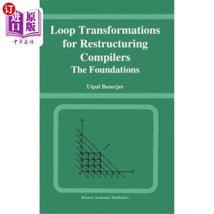 Restructuring Compilers The 海外直订Loop 重构编译器 for Foundations 循环转换：基础 Transformations