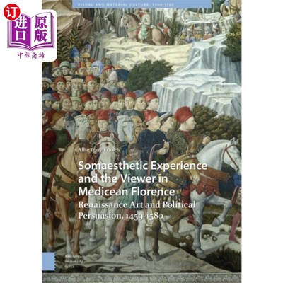 海外直订Somaesthetic Experience and the Viewer in Medice... 美第奇佛罗伦萨的躯体审美体验与观赏者