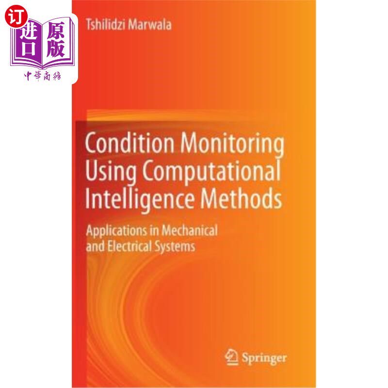 海外直订Condition Monitoring Using Computational Intelligence Methods: Applications in M 使用计算智能方法的状态监测