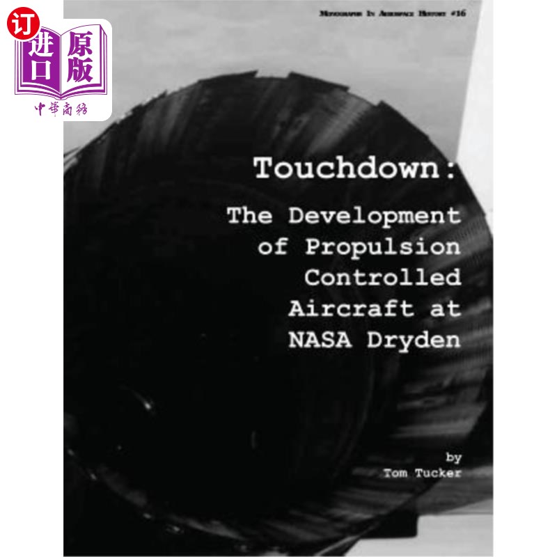 海外直订Touchdown: The Development of Propulsion Controlled Aircraft at NASA Dryden 着陆:美国宇航局德莱顿推进控制飞