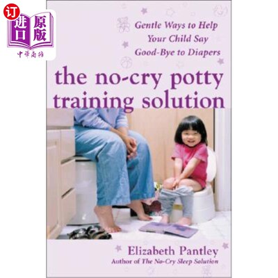 海外直订The No-Cry Potty Training Solution: Gentle Ways to Help Your Child Say Good-Bye  不哭如厕训练解决方案:用温