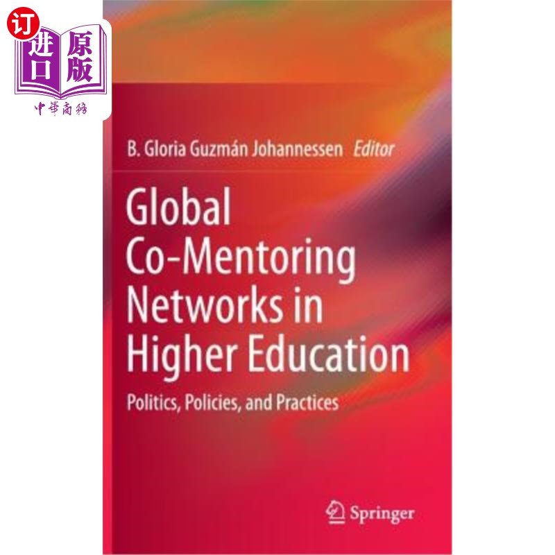 海外直订Global Co-Mentoring Networks in Higher Education: Politics, Policies, and Practi 全球高等教育合作指导：