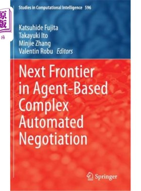 海外直订Next Frontier in Agent-Based Complex Automated Negotiation 基于代理的复杂自动协商的下一个前沿