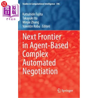 海外直订Next Frontier in Agent-Based Complex Automated Negotiation 基于代理的复杂自动协商的下一个前沿