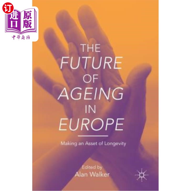 海外直订医药图书The Future of Ageing in Europe: Making an Asset of Longevity 欧洲老龄化的未来:创造长寿资产