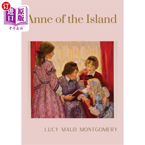 海外直订Anne of the Island: The third book in the Anne of Green Gables series, written b 岛上的安妮:《绿山墙的安妮