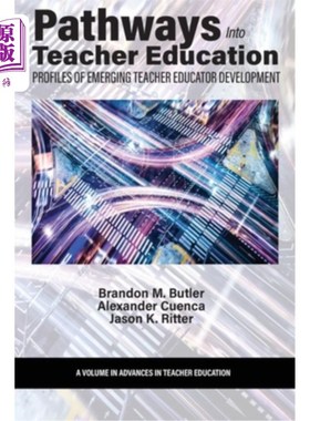 海外直订Pathways Into Teacher Education: Profiles of Emerging Teacher Educator Developme 教师教育之路：新兴教师教育