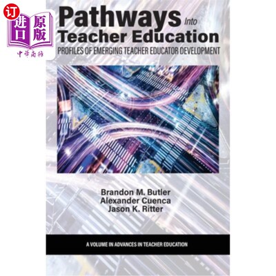 海外直订Pathways Into Teacher Education: Profiles of Emerging Teacher Educator Developme 教师教育之路：新兴教师教育