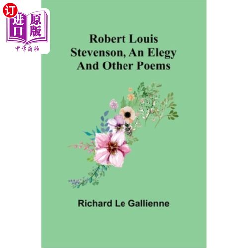 海外直订Robert Louis Stevenson, an Elegy; and Other Poems 罗伯特·路易斯·史蒂文森的《挽歌》；及其他诗歌