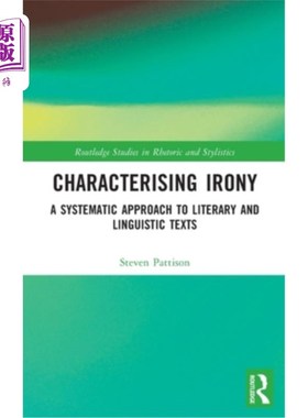 海外直订Characterising Irony: A Systematic Approach to Literary and Linguistic Texts 讽刺的特征:文学和语言文本的系