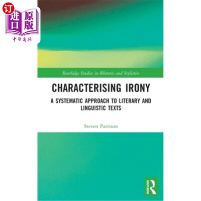海外直订Characterising Irony: A Systematic Approach to Literary and Linguistic Texts 讽刺的特征:文学和语言文本的系
