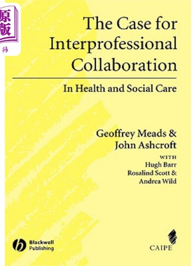 现货 专业间合作的案例 卫生与社会保健 Case for Interprofessional Collaboration 英文原版 Geoff Meads 中商�