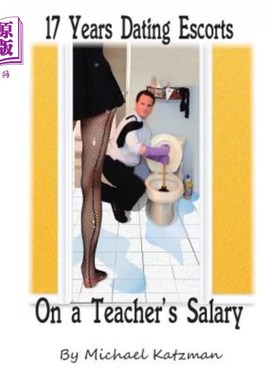 海外直订17 Years Dating Escorts on a Teacher's Salary 17年约会靠教师工资陪护