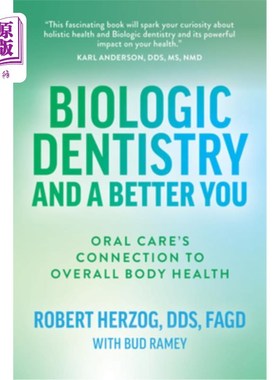 海外直订医药图书Biologic Dentistry and a Better You: Oral Care's Connection to Overall Body Heal 生物牙科和更好的你