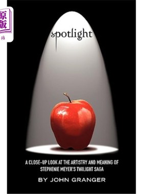 海外直订Spotlight: A Close-Up Look at the Artistry and Meaning of Stephenie Meyer's Twil 聚焦:近距离观察斯蒂芬妮·迈