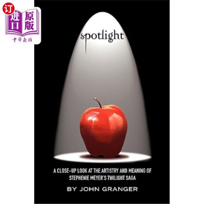 海外直订Spotlight: A Close-Up Look at the Artistry and Meaning of Stephenie Meyer's Twil 聚焦:近距离观察斯蒂芬妮·迈
