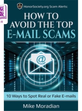 海外直订HonorSociety.org Scam Alerts: How to Avoid the Top E-mail Scams: 10 Ways to Spot org诈骗警报:如何避免顶级电