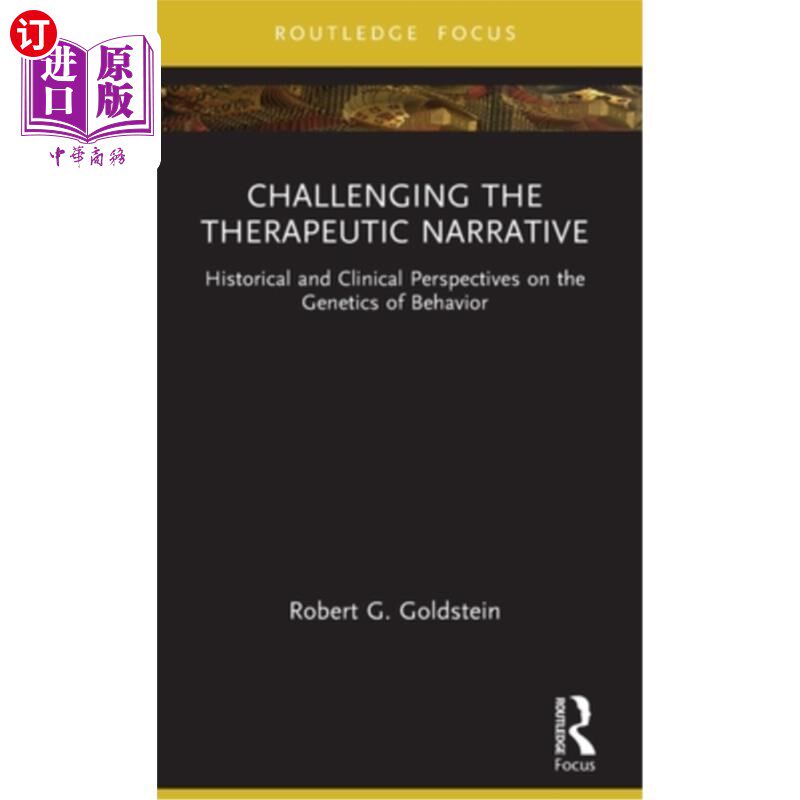 海外直订Challenging the Therapeutic Narrative: Historical and Clinical Perspectives on t 挑战治疗叙事:行为遗传学的