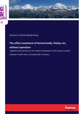 海外直订医药图书The Office Treatment of Hemorrhoids, Fistula, Etc. Without Operation 无手术治疗痔疮、瘘等