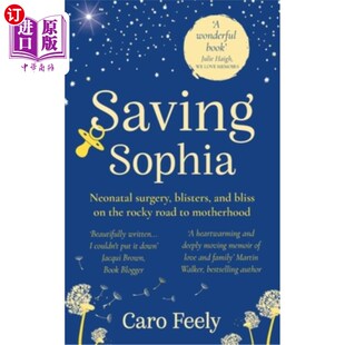 海外直订Saving Sophia: Neonatal surgery, blisters, and bliss on the rocky road to mother 拯救索菲亚：新生儿手术，水