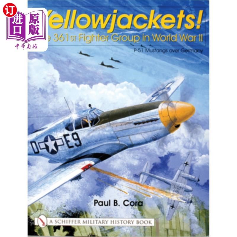 海外直订Yellowjackets!: The 361st Fighter Group in World War II - P-51 Mustangs Over Ger 雄蜂!:第二次世界大战第361