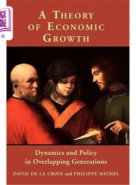 海外直订A Theory of Economic Growth: Dynamics and Policy in Overlapping Generations 经济增长理论：世代重叠的动力与