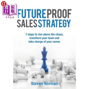 海外直订Future Proof Sales Strategy: 7 Steps to Rise Above the Chaos, and Transform Your 经得起未来考验的销售策略：