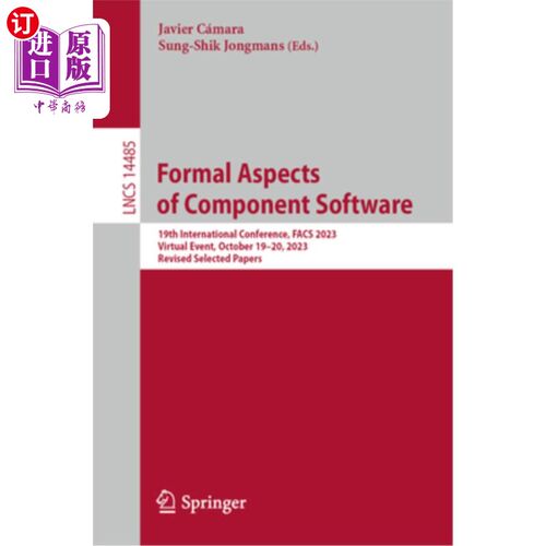 海外直订Formal Aspects of Component Software: 19th International Conference, Facs 2023,  Formal Asp