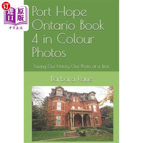 海外直订Port Hope Ontario Book 4 in Colour Photos: Saving Our History One Photo at a Tim 安大略霍普港彩色照片第四册