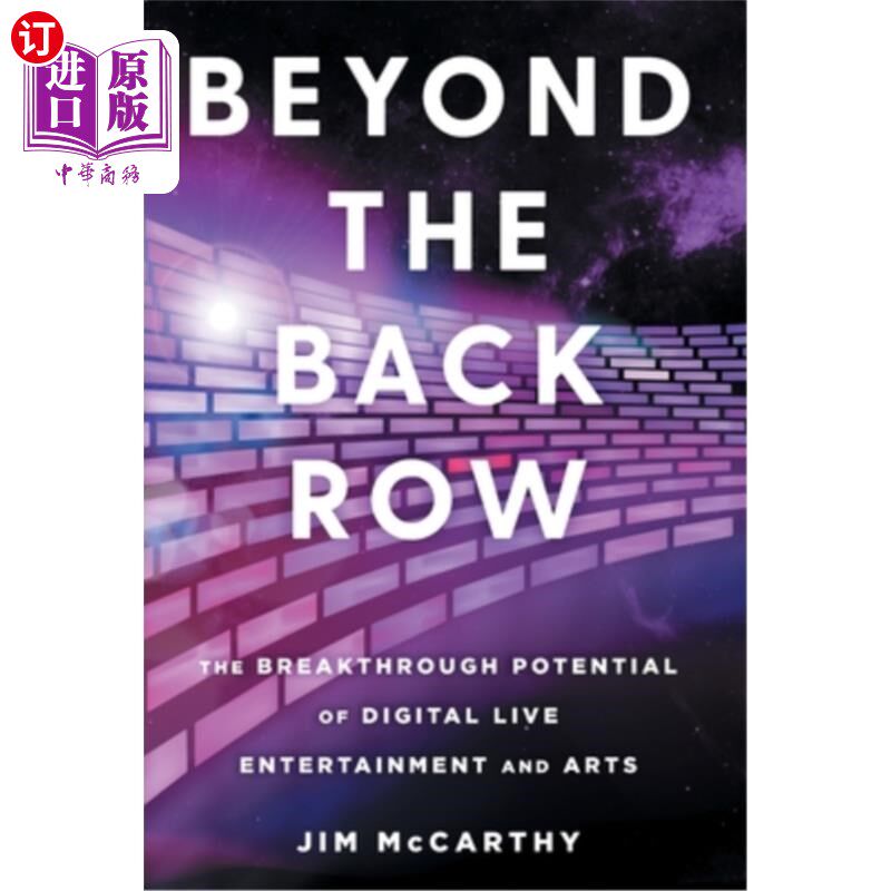 海外直订Beyond the Back Row: The Breakthrough Potential of Digital Live Entertainment an 后排之外:数字现场娱乐和艺