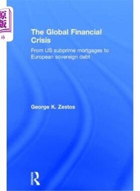 海外直订The Global Financial Crisis: From US subprime mortgages to European sovereign de 全球金融危机:从美国次级抵