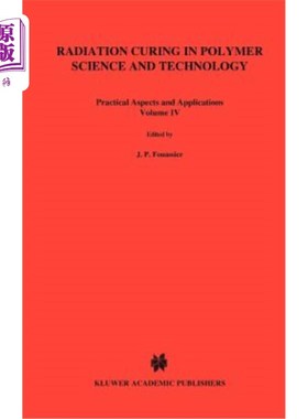 海外直订Radiation Curing in Polymer Science and Technology: Practical Aspects and Applic 高分子科学与技术中的辐射固