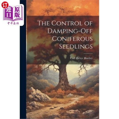 海外直订The Control of Damping-off Coniferous Seedlings 针叶树幼苗灭潮的防治
