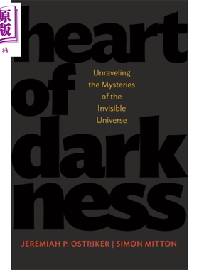 黑暗之心 英文原版 Heart of Darkness Unraveling the Mysteries of the Invisible Universe Jeremiah P Ostriker【中商原?