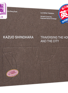 预售 Kazuo Shinohara: Traversing the House and the City 进口艺术 筱原一男：穿越房屋和城市【中商原版】
