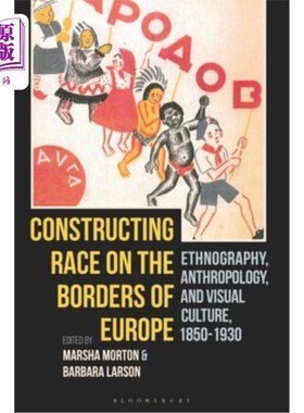 海外直订Constructing Race on the Borders of Europe: Ethnography, Anthropology, and Visua 在欧洲边界上建构种族：人种