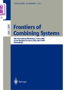 海外直订Frontiers of Combining Systems: 4th International Workshop, Frocos 2002, Santa M 联合系统前沿:第四届国际研讨会