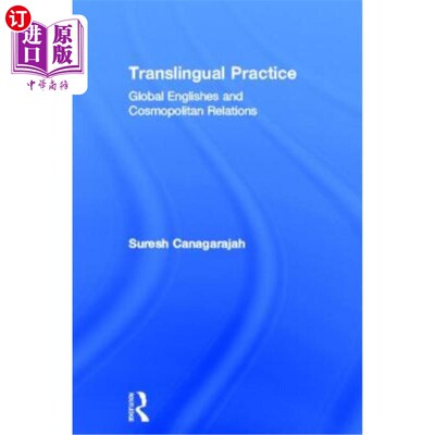 海外直订Translingual Practice: Global Englishes and Cosmopolitan Relations 跨语言实践:全球英语与世界主义关系