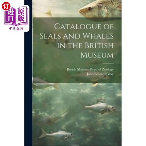 海外直订Catalogue of Seals and Whales in the British Museum 大英博物馆海豹和鲸鱼目录