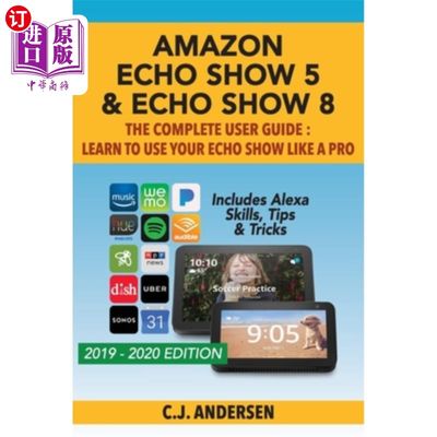 海外直订Amazon Echo Show 5 & Echo Show 8 The Complete User Guide - Learn to Use Your Ech Amazon Ech