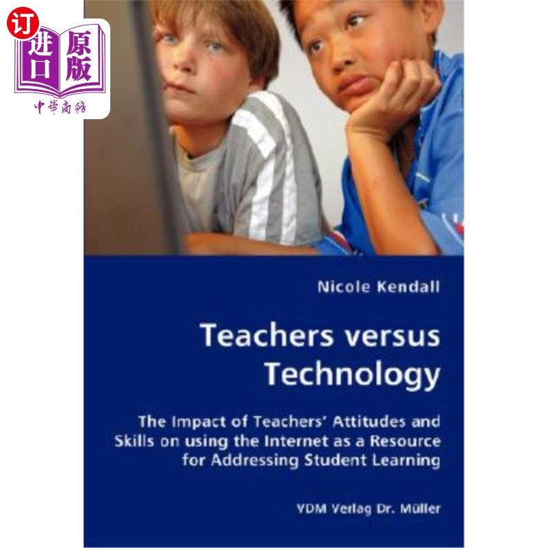 海外直订Teachers versus Technology - The Impact of Teachers' Attitudes and Skills on usi 教师与技术——教师的态度和