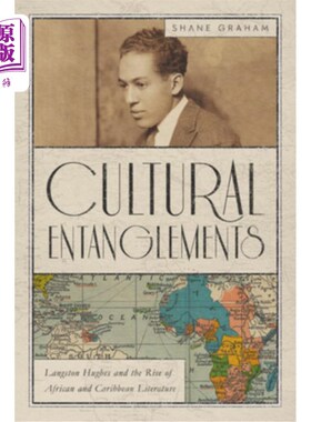 海外直订Cultural Entanglements: Langston Hughes and the Rise of African and Caribbean Li 文化纠葛:兰斯顿·休斯与非洲