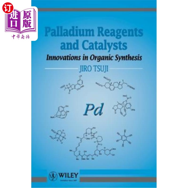 海外直订Palladium Reagents and Catalysts: Innovations in Organic Synthesis 钯试剂和催化剂-有机合成的创新