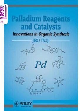 海外直订Palladium Reagents and Catalysts: Innovations in Organic Synthesis 钯试剂和催化剂-有机合成的创新