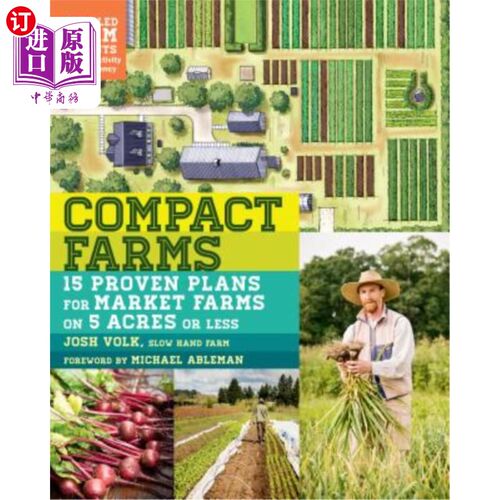 海外直订Compact Farms: 15 Proven Plans for Market Farms on 5 Acres or Less; Includes Det 紧凑型农场：在5英亩或更少
