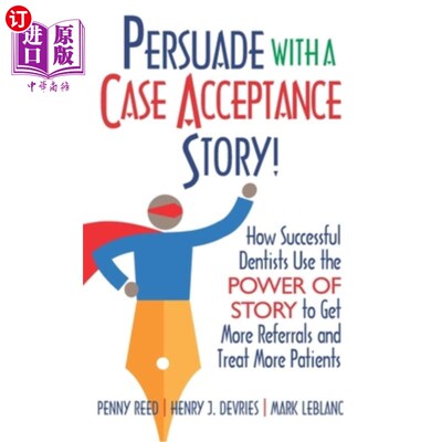 海外直订医药图书Persuade with a Case Acceptance Story!: How Successful Dentists Use the POWER of 用一个案例受理的故