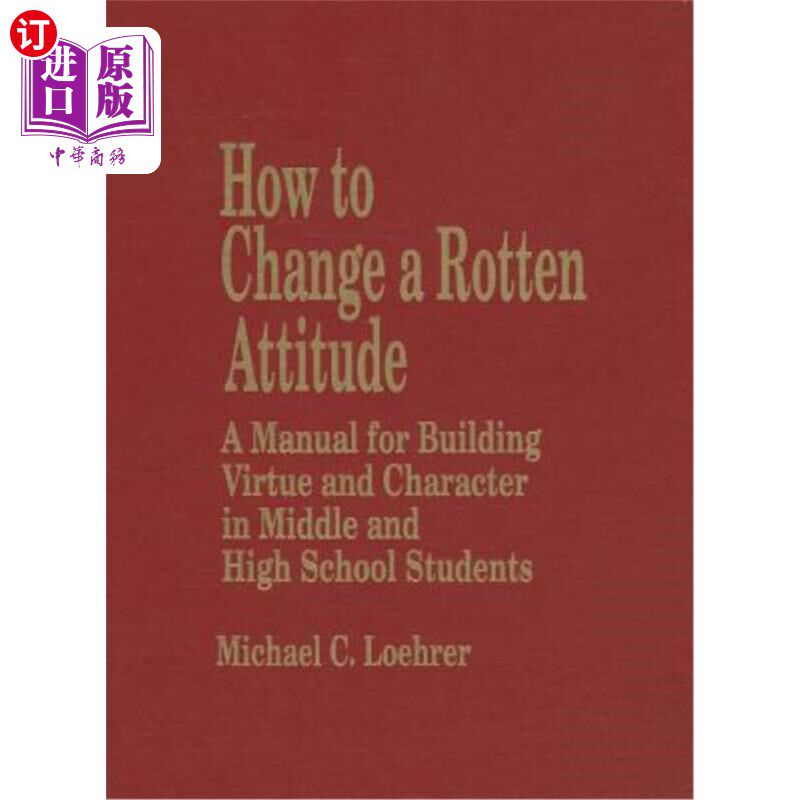 海外直订How to Change a Rotten Attitude: A Manual for Building Virtue and Character in M 如何改变腐朽的态度:初高中