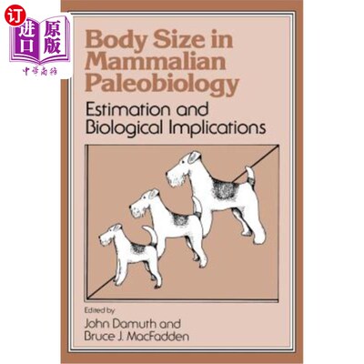 海外直订Body Size in Mammalian Paleobiology: Estimation and Biological Implications 哺乳动物古生物学中的体型：估计